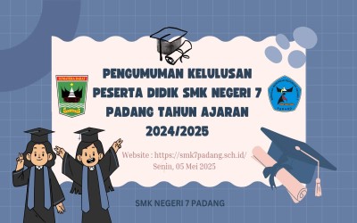 PENGUMUMAN KELULUSAN PESERTA DIDIK SMK NEGERI 7 PADANG TAHUN AJARAN 2024/2025